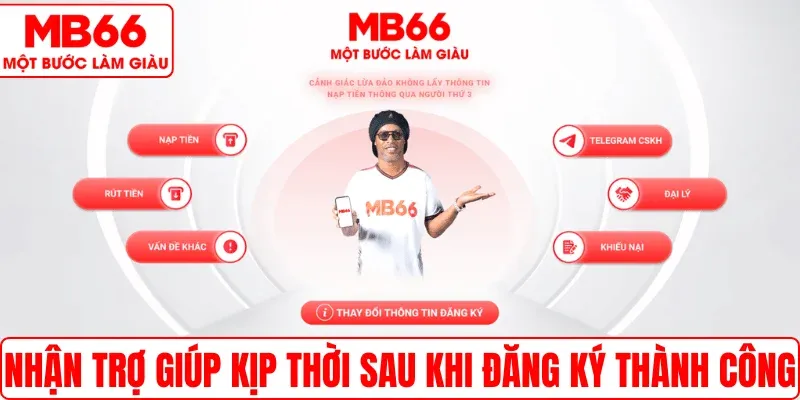 Nhận trợ giúp kịp thời sau khi đăng ký thành công