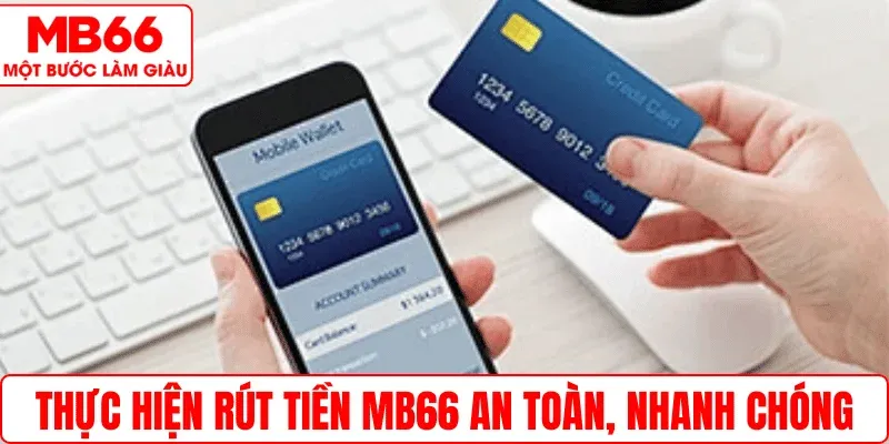 Thực hiện rút tiền MB66 an toàn, nhanh chóng