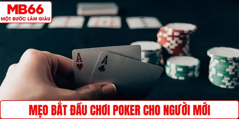 Mẹo bắt đầu chơi Poker cho người mới