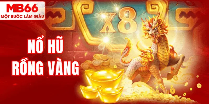 Nổ hũ Rồng Vàng – Trải Nghiệm Săn Jackpot Hấp Dẫn Tại MB66