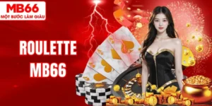 Roulette MB66 – Hướng Dẫn Chơi Và Kinh Nghiệm Cược Hiệu Quả